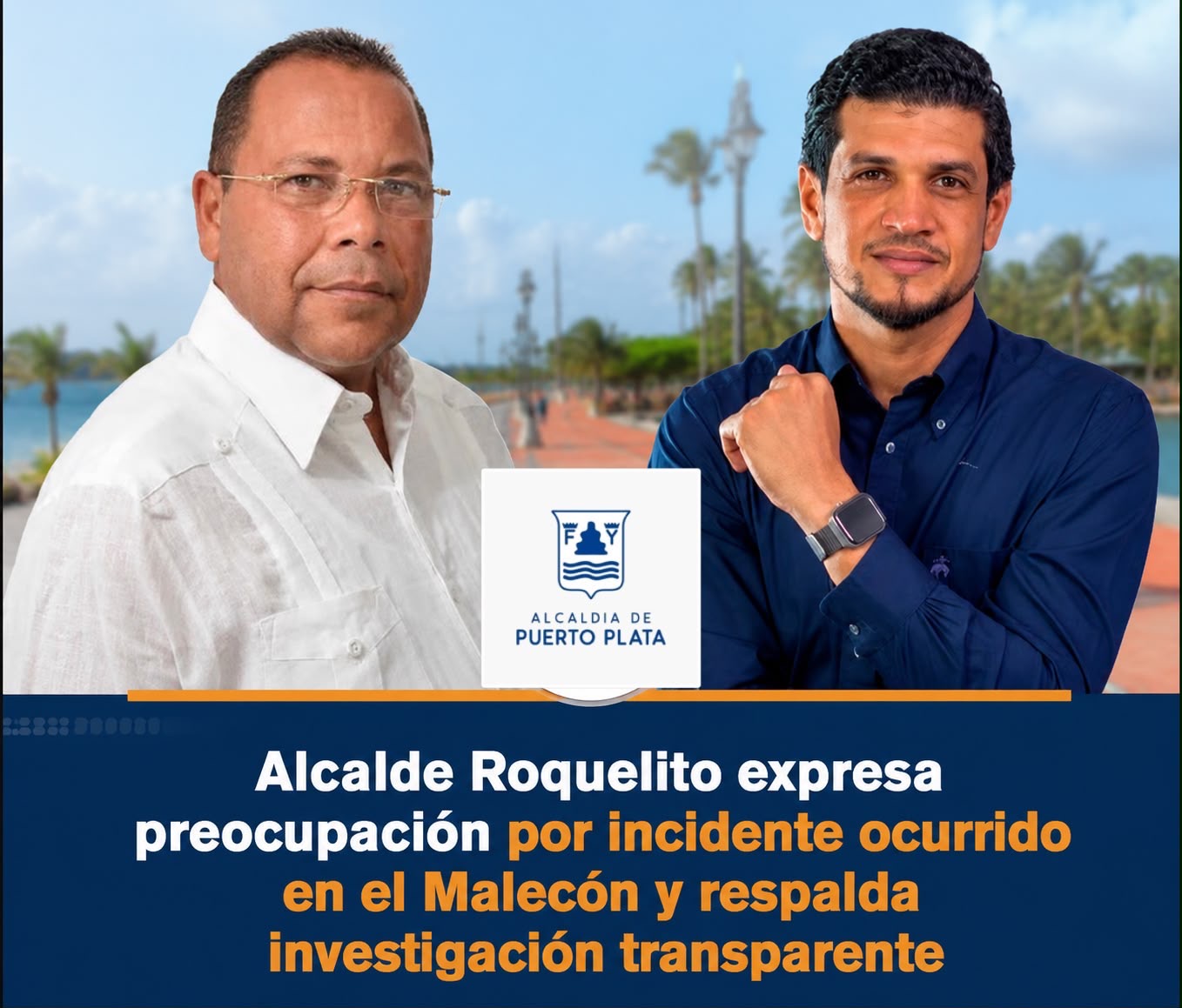 ALCALDE ROQUELITO EXPRESA PREOCUPACION POR INCIDENTE OCURRIDO EN EL MALECÓN Y RESPALDA INVESTIGACION TRANSPARENTE